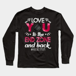 Love You To The End Zone And Back Hockey Long Sleeve T-Shirt